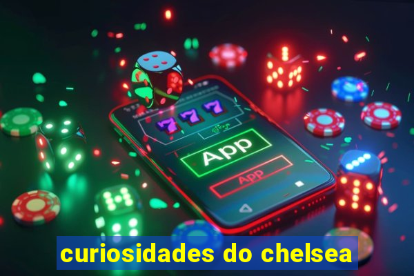 curiosidades do chelsea